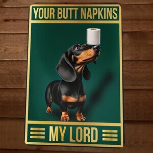 Your‎ Butt Napkins My Lord Dachshund Dog 8x12 Metal Wall Sign